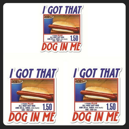 I got that dog in me sticker 2.1 in x 2 in